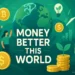 Money BetterThisWorld