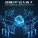 How Generative AI is Redefining IT Strategy and Enterprise Performance