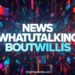 News Whatutalkingboutwillis