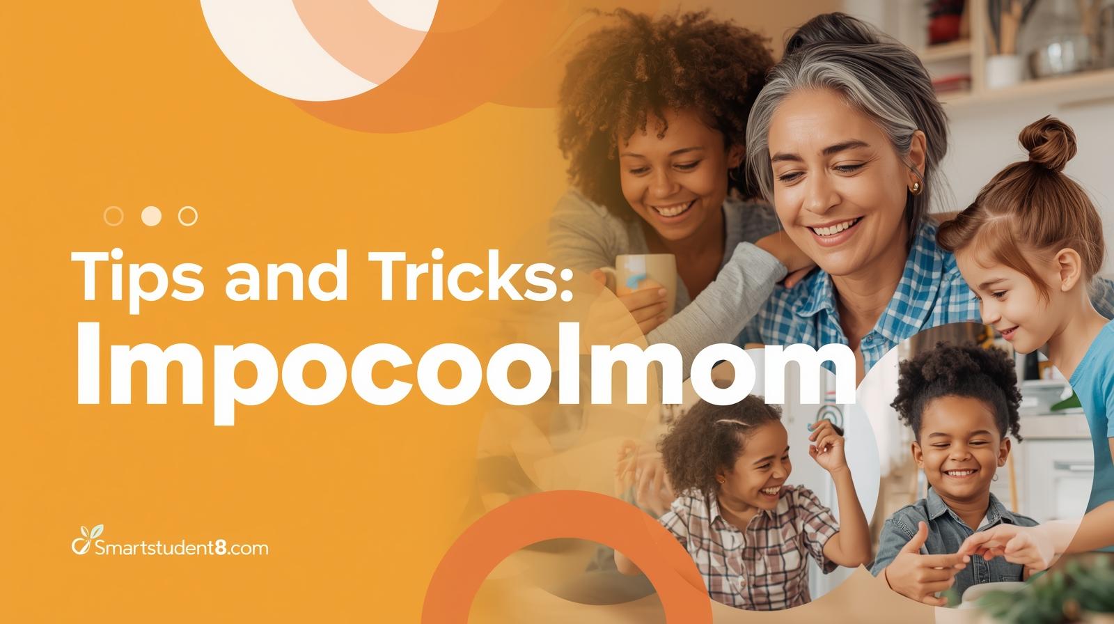 Tips and Tricks Impocoolmom