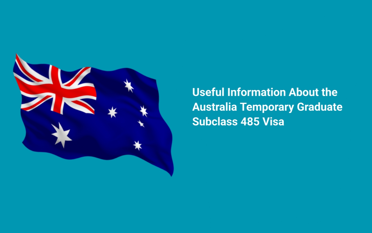 Useful Information About the Australia Temporary Graduate Subclass 485 Visa